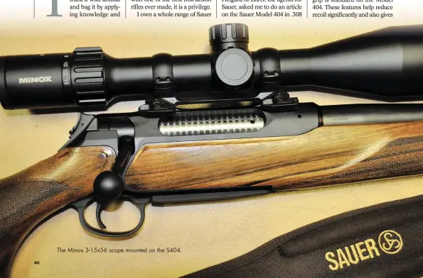  ??  ?? The Minox 3-15x56 scope mounted on the S404.