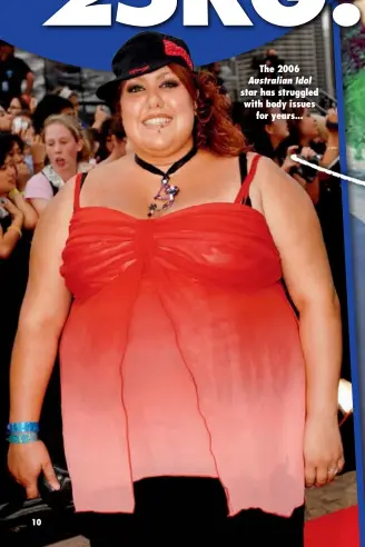  ??  ?? The 2006 Australian Idol star has struggled with body issues for years...