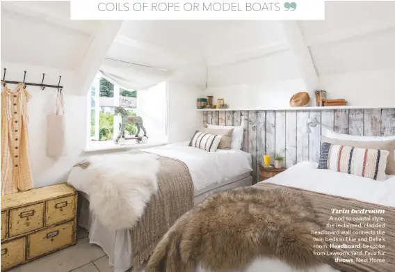  ??  ?? Twin bedroom A nod to coastal style, the reclaimed, cladded headboard wall connects the twin beds in Ellie and Bella’s room. Headboard, bespoke from Lawson’s Yard. Faux fur throws, Next Home