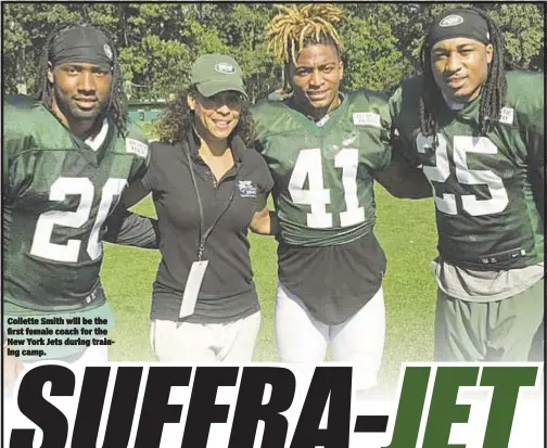  ??  ?? Collette Smith will be the first female coach for the New York Jets during training camp.