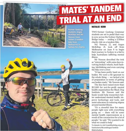  ??  ?? Former Geelong students Angus McKillop and Nic Neeson have ridden a tandem bike from Melbourne to Sydney for charity.