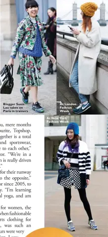  ??  ?? Blogger Susie Lau takes on Paris in trainers At London Fashion Week At New York Fashion Week