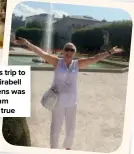  ?? ?? Mary’s trip to the Mirabell Gardens was a dream come true