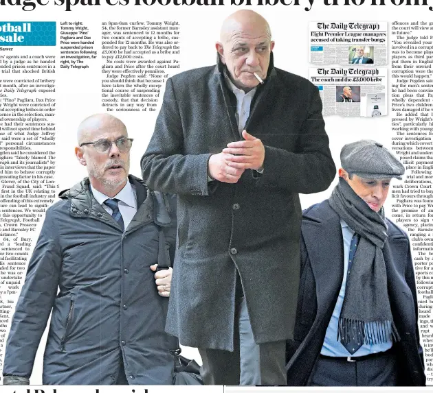  ??  ?? Left to right: Tommy Wright, Giuseppe ‘Pino’ Pagliara and Dax Price were handed suspended prison sentences following an investigat­ion, far right, by The Daily Telegraph