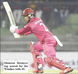  ??  ?? Shimron Hetmyer top scored for the Windies with 45.