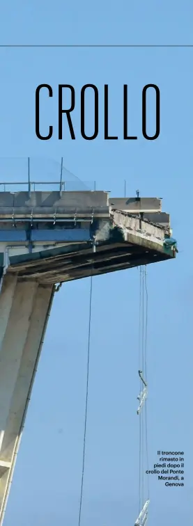  ??  ?? Il troncone rimasto in piedi dopo il crollo del Ponte Morandi, a Genova