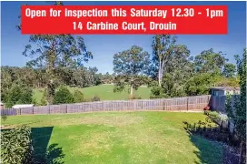  ??  ?? Open for inspection this Saturday 12.30 - 1pm 14 Carbine Court, Drouin