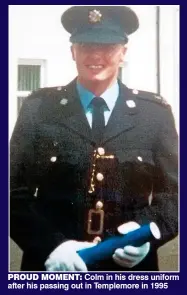  ??  ?? PRoUd moment: Colm in his dress uniform after his passing out in Templemore in 1995