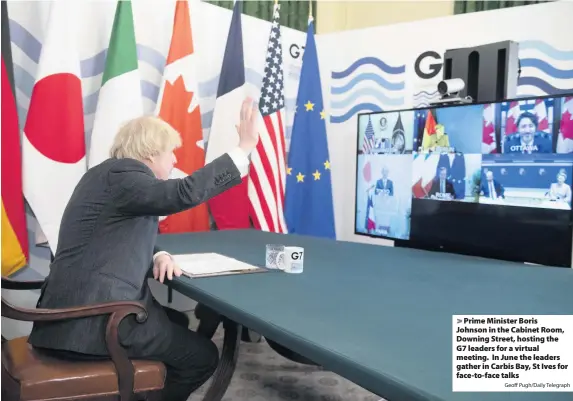  ?? Geoff Pugh/Daily Telegraph ?? Prime Minister Boris Johnson in the Cabinet Room, Downing Street, hosting the G7 leaders for a virtual meeting. In June the leaders gather in Carbis Bay, St Ives for face-to-face talks
