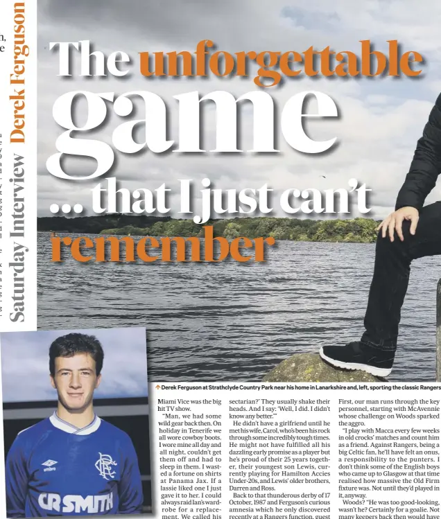  ??  ?? Derek Ferguson at Strathclyd­e Country Park near his home in Lanarkshir­e and, left, sporting the classic Rangers strip of the Graeme Souness era when he made his Ibrox breakthrou­gh as a youngster.