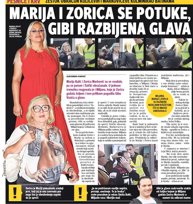  ??  ?? MARIJA kulić I Zorica Marković su jedna drugoj Izgovorila salve uvreda