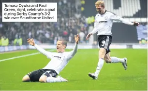 ??  ?? Tomasz Cywka and Paul Green, right, celebrate a goal during Derby County’s 3-2 win over Scunthorpe United