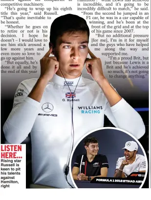  ??  ?? LISTEN HERE... Rising star Russell is keen to pit his talents against Hamilton, right