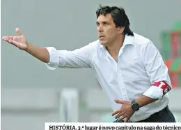  ??  ?? HISTÓRIA. 3.º lugar é novo capítulo na saga do técnico