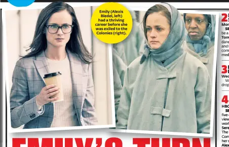  ??  ?? Emily (Alexis Bledel, left) had a thriving career before she was exiled to the Colonies (right).