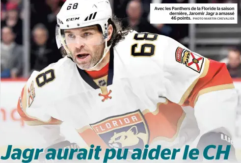  ?? PHOTO MARTIN CHEVALIER ?? Avec les Panthers de la Floride la saison dernière, Jaromir Jagr a amassé 46 points.