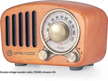  ??  ?? Gready vintage wooden radio, £39.90, Amazon UK.