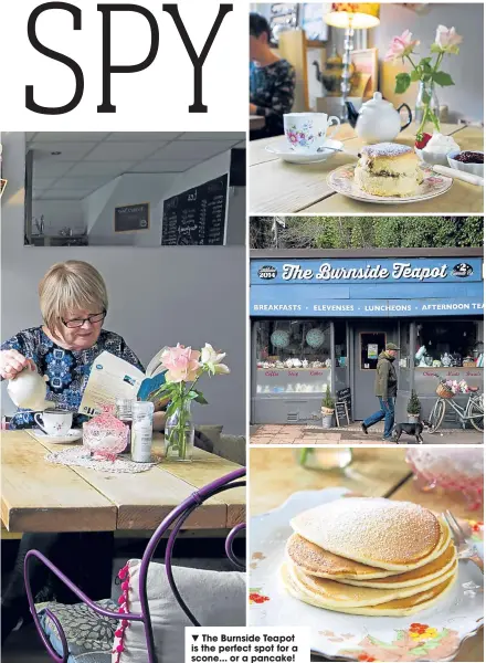  ??  ?? ▼ The Burnside Teapot is the perfect spot for a scone... or a pancake!