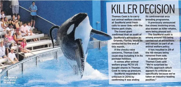  ??  ?? SEAWORLD Orca shows on way out