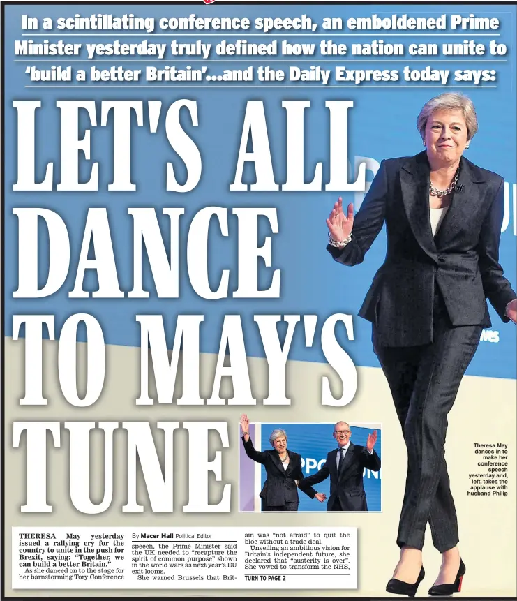  ??  ?? Theresa May dances in to make her conference speech yesterday and, left, takes the applause with husband Philip