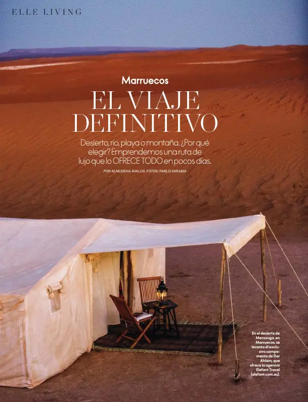  ??  ?? En el desierto de Merzouga, en Marruecos, se levanta el exclusivo campamento de Dar Ahlam, que ofrece la agencia Elefant Travel (elefant.com.es).