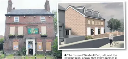  ?? The disused Windmill Pub, left, and the housing plan, above, that might replace it ??