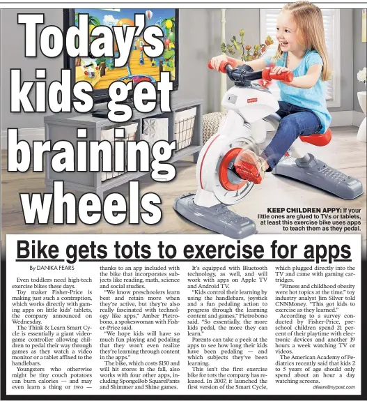  ??  ?? KEEP CHILDREN APPY: If your little ones are glued to TVs or tablets, at least this exercise bike uses apps to teach them as they pedal.