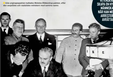  ??  ??      Icke-angreppspa­kten kallades Molotov-Ribbentrop-pakten, efter den sovjetiske och nazistiske ministern med samma namn.