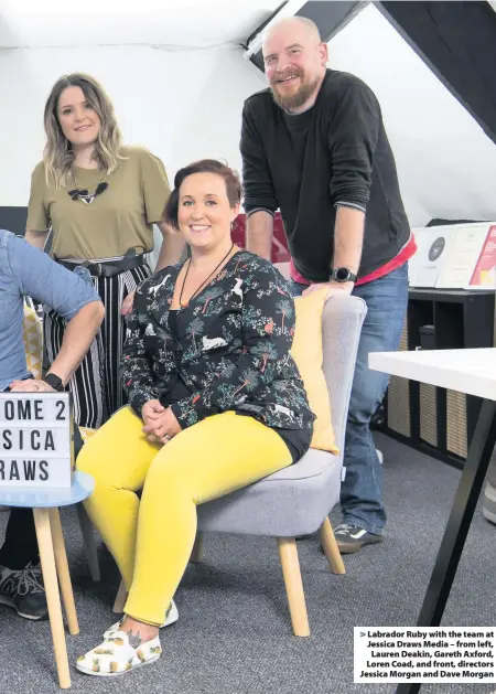  ??  ?? > Labrador Ruby with the team at Jessica Draws Media – from left, Lauren Deakin, Gareth Axford, Loren Coad, and front, directors Jessica Morgan and Dave Morgan