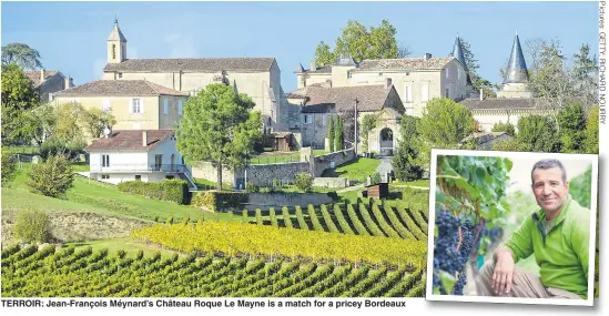  ??  ?? TERROIR: Jean-François Méynard’s Château Roque Le Mayne is a match for a pricey Bordeaux