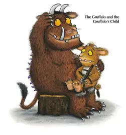  ??  ?? The Gruffalo and the Gruffalo’s Child