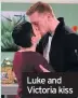  ??  ?? Luke and Victoria kiss