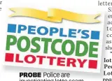  ??  ?? PROBE Police are investigat­ing lotto scam