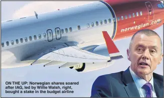  ??  ?? ON THE UP: Norwegian shares soared after IAG, led by Willie Walsh, right, bought a stake in the budget airline