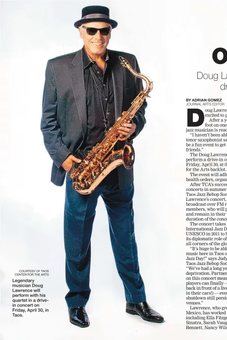  ?? COURTESY OF TAOS CENTER FOR THE ARTS ?? Legendary musician Doug Lawrence will perform with his quartet in a drivein concert on Friday, April 30, in Taos.