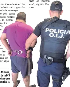  ?? OIJ ?? Segura, de 49 años, era el guarda de la DIS y debía revisar que entraba y salía.