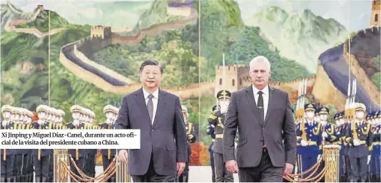  ?? Ding Lin / Xinhua News ?? Xi Jinping y Miguel Díaz-Canel, durante un acto oficial de la visita del presidente cubano a China.