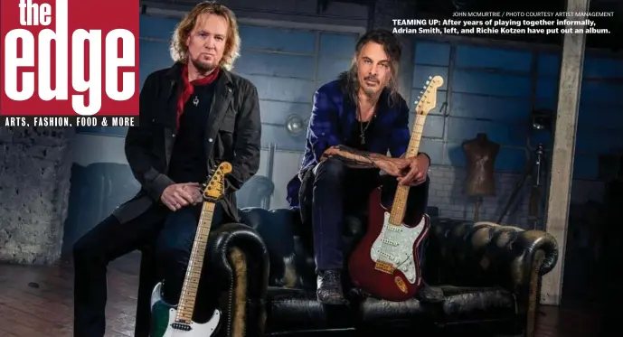  ?? JoHn mcmurTrie / pHoTo courTesy ArTisT mAnAgemenT ?? TEAMING UP: After years of playing together informally, Adrian Smith, left, and Richie Kotzen have put out an album.