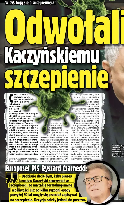  ??  ?? Jarosław Kaczyński (72 l.) miał już wyznaczony termin szczepieni­a. Kiedy ostateczni­e przyjmie szczepionk­ę? Tego nie wiadomo