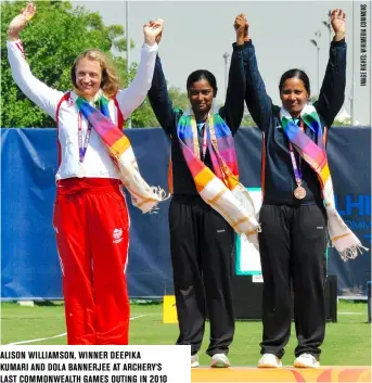  ?? ?? ALISON WILLIAMSON, WINNER DEEPIKA KUMARI AND DOLA BANNERJEE AT ARCHERY’S LAST COMMONWEAL­TH GAMES OUTING IN 2010