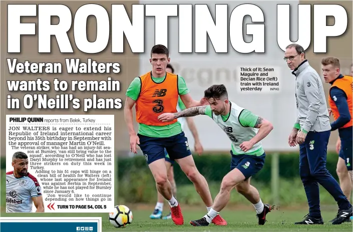  ?? INPHO ?? Thick of it: Sean Maguire and Declan Rice (left) train with Ireland yesterday