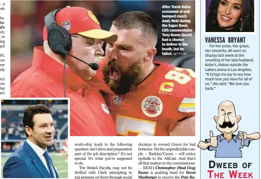  ?? GETTY, AP ?? After Travis Kelce screamed at and bumped coach Andy Reid during the Super Bowl, CBS commentato­r Tony Romo (inset) had a chance to deliver in the booth, but he failed.