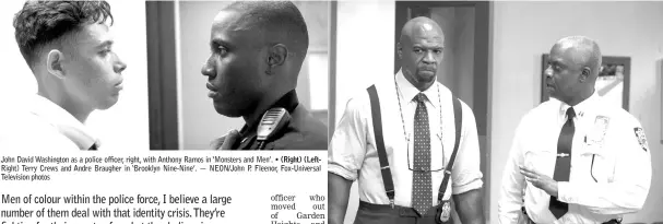  ??  ?? John David Washington as a police officer, right, with Anthony Ramos in ‘Monsters and Men'. • (Right) (LeftRight) Terry Crews and Andre Braugher in ‘Brooklyn Nine-Nine'. — NEON/John P. Fleenor, Fox-Universal Television photos