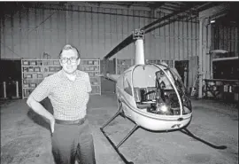  ?? Eli Reichman Los Angeles Times ?? ROBINSON Helicopter Co. was born in 1973 in the Rancho Palos Verdes home of Frank Robinson, who was intrigued by helicopter­s as a kid in Washington state.