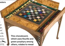  ??  ?? Thomas cuts stone with an archetto bow saw, a method used by 16th-century masters This chessboard, which uses flourite and green porphyry among others, rotates to reveal a backgammon board