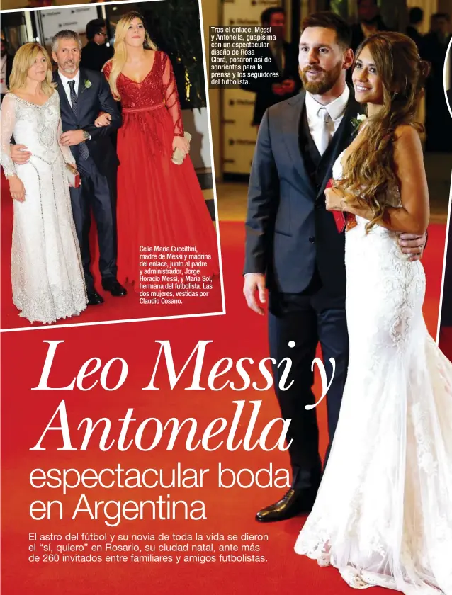  ??  ?? Tras el enlace, Messi y Antonella, guapísima con un espectacul­ar diseño de Rosa Clará, posaron así de sonrientes para la prensa y los seguidores del futbolista. Celia María Cuccittini, madre de Messi y madrina del enlace, junto al padre y...