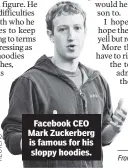  ??  ?? Facebook CEO Mark Zuckerberg is famous for his sloppy hoodies.