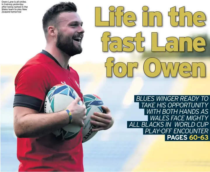  ??  ?? Owen Lane is all smiles in training yesterday after being named in the Wales team to play New Zealand tomorrow