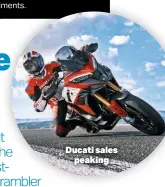  ?? ?? Ducati sales peaking