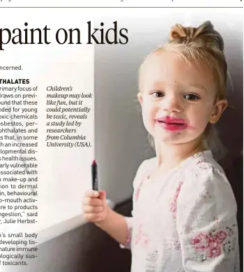  ?? ?? Children’s makeup may look like fun, but it could potentiall­y be toxic, reveals a study led by researcher­s from Columbia University (USA).